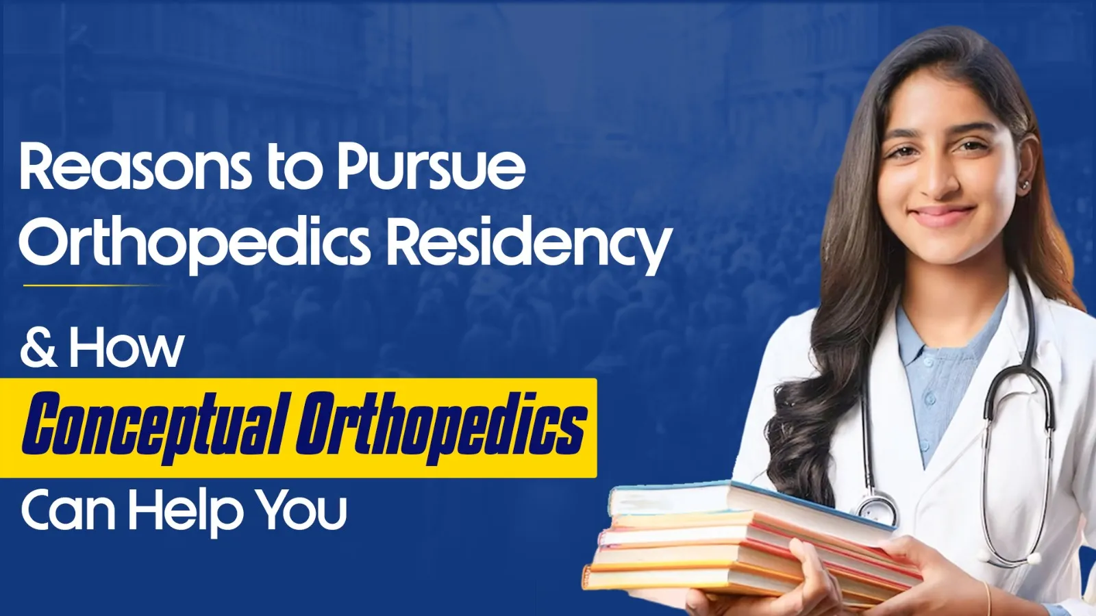 5 Reasons to Pursue Orthopedics Residency & How Conceptual Orthopedics Can Help You 