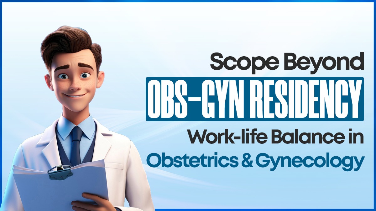 Scope Beyond Obs-Gyn Residency: Work-life Balance in Obstetrics and Gynecology