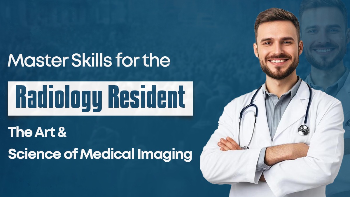 Master Skills for the Radiology Resident: The Art and Science of Medical Imaging