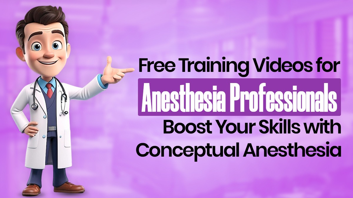 Free Training Videos for Anesthesia Professionals: Boost Your Skills with Conceptual Anesthesia