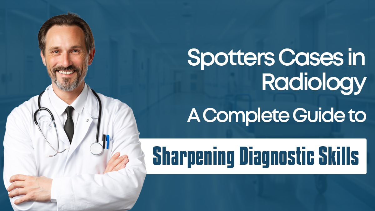 Spotters Cases in Radiology: A Complete Guide to Sharpening Diagnostic Skills