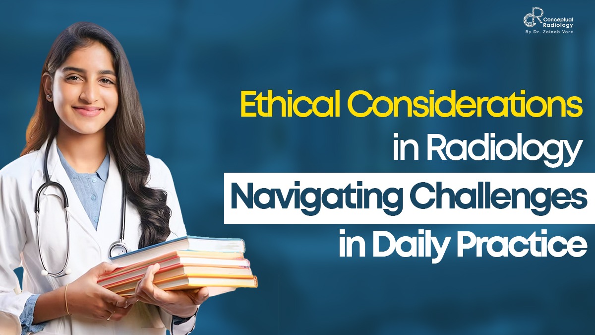 Ethical Considerations in Radiology: Navigating Challenges in Daily Practice