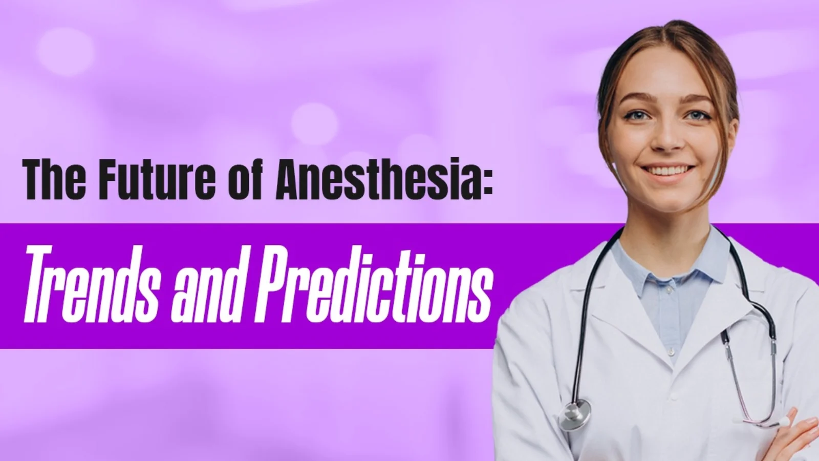 The Future of Anesthesia: Trends and Predictions