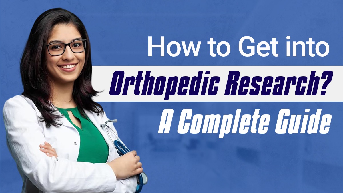 How to Get into Orthopedic Research? A Complete Guide