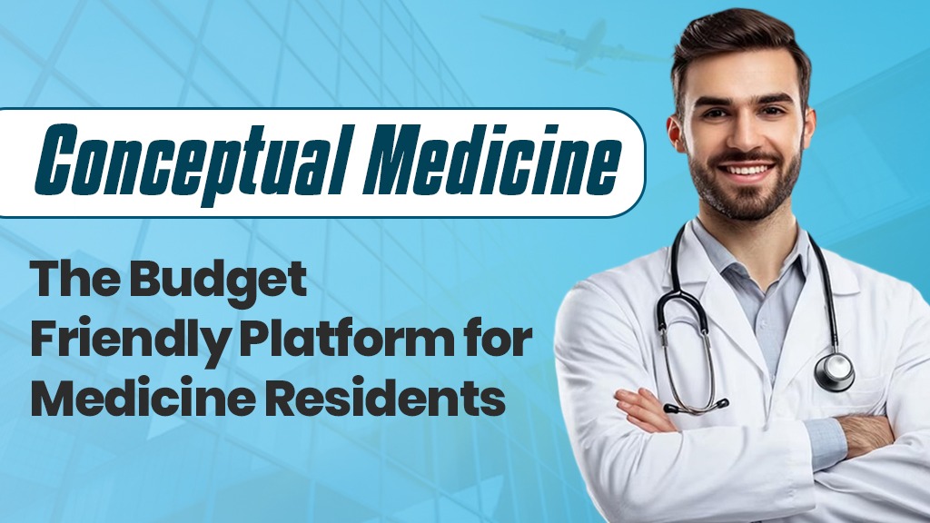 Conceptual Medicine: The Budget-Friendly Platform for Medicine Residents