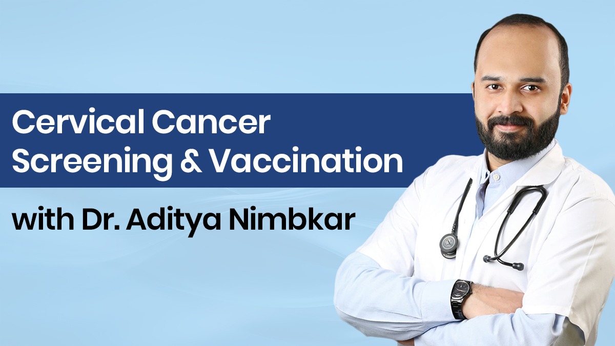 Cervical Cancer Screening and Vaccination with Dr. Aditya Nimbkar